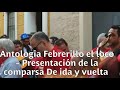 Antología Febrerillo el loco - Presentación de la comparsa De ida y vuelta