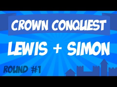 Crown Conquest Round 1 - Lewis & Simon