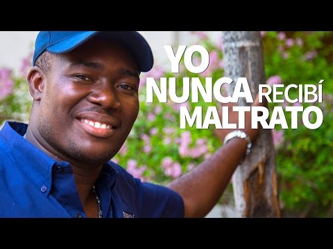 Yo nunca recibí maltrato