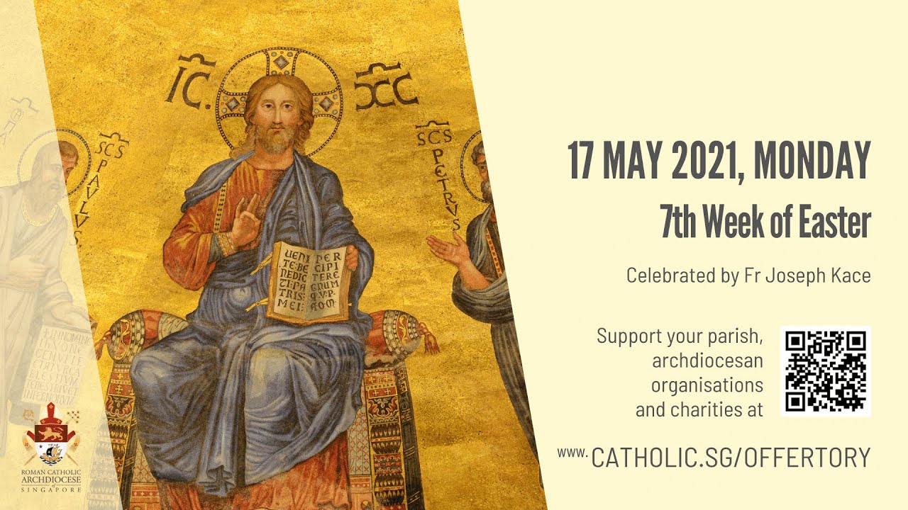 Catholic Singapore Mass 17 May 2021 Today Online - Monday, 7th Week of Easter 2021 Catholic Singapore Mass 17 May 2021 Today Online - Monday, 7th Week of Easter 2021