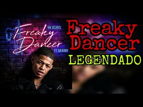 YK Osiris - Freaky Dancer ft. DaBaby ( LEGENDADO / TRADUÇÃO )