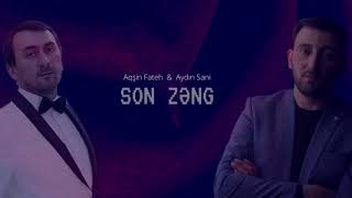 Aydın Sani & Aqşin Fateh - SON ZƏNG / 2018