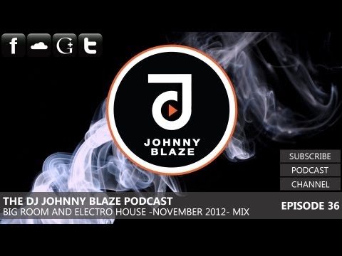 big room house - Big Room and Electro House November 2012 Mix (EP.36) ☆ The DJ Johnny Blaze Podcast ☆ Now available on the FREE Itunes Podcast! http://bit.ly/wKR2ho ☆ 320KB...