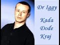 Dr iggy - Kada dodje kraj