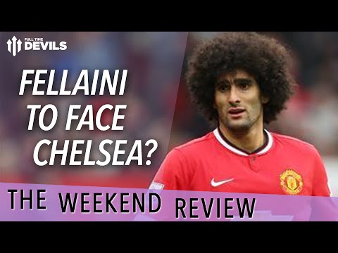 Fellaini To Face Chelsea? | The Weekend Review | West Brom Vs Manchester United