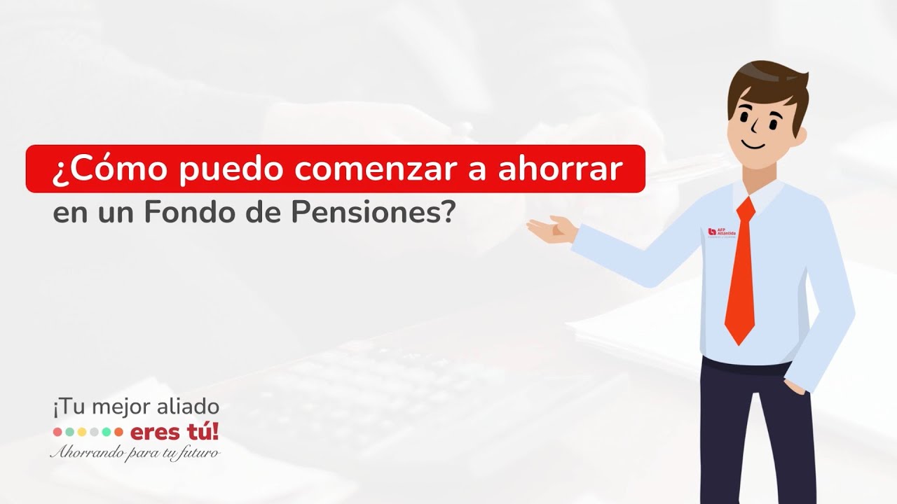 ¿Cómo puedo comenzar a ahorrar en un Fondo de Pensiones?