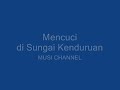 Mencuci di Sungai Kenduruan.flv