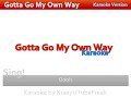 \"Gotta Go My Own Way\" Karaoke Version \"Gotta Go My Own Way\" Karaoke Version
