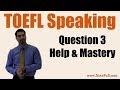 TOEFL Speaking Question 3 Help