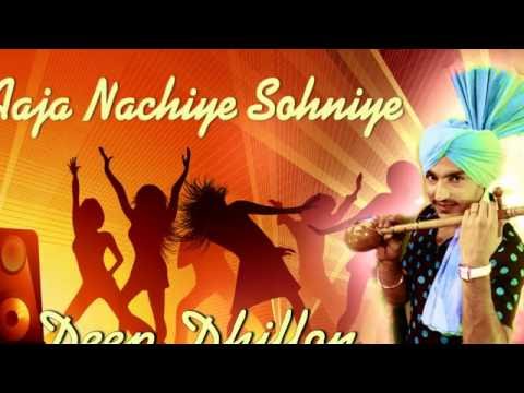 Deep Dhillon & Jaismeen Jassi || Aaja Nachiye Sohniye  || Brand New Punjabi Most Hits Songs-2013
