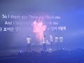 2PM Encore Concert Sunday, September 5, 2010 (LAST SHOWING) 5PM @ Jamsil Sports Stadium I had sitting seats this time, facing the left hand side of the stage. : ))) Fan lyrics for the audience to sing.. T__T they criiied T__T x3 Trans by michhkim credit:2pmalways I felt it from the start, I could feel your sincerity I couldnt do anything, I was really happy and didnt know what to do Why do you have no confidence out of all the people we can only see you Because I dont have much i can do I prepared this song So i thank you thank you thank you And i love you love you love you Whenever i listen to your songs it always makes my heart cry So i thank you thank you thank you And i love you love you love you Because of the smiles you show i can smile like this Becuase i know that loving you will give me happiness I stand hear no matter what just for you Why do you have no confidence out of all the people we can only see you Because I dont have much i can do I prepared this song So i thank you thank you thank you And i love you love you love you Every time i listen to your voice it makes my heart shake I can smile like this because of the passion you show That heart of yours, the tears you cried i will protect it all When you show your sincerity i know that that is the truth Because of the love you show us i can smile like this