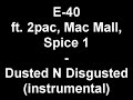 E-40 - Dusted N Disgusted (instrumental)