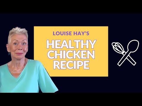 Delicious and Wholesome Chicken Recipe from Louise Hay’s Kitchen
