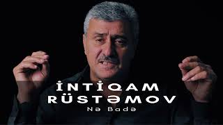 İntiqam Rüstəmov — Nə Badə Rəsmi Musiqi Videosu