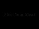 Meet Your MEAT   (Part 1of3)