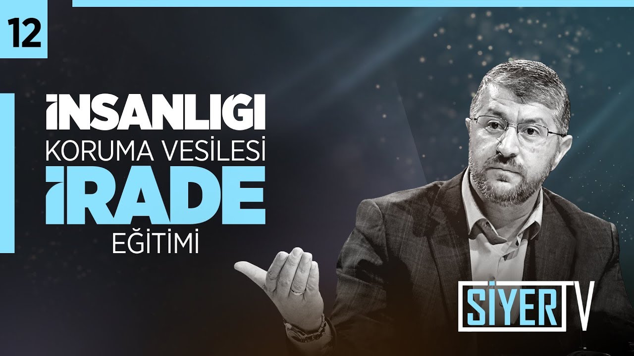 12. İnsanlığı Koruma Vesilesi İrade Eğitimi
