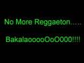 No more Reggeton.. Bakalao Bumping