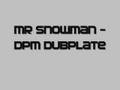 Mr snowman - DPM Dubplate