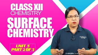 Class XII Chemistry Unit 5: Surface Chemistry (Part 2 of 3)