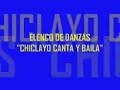 chiclayo canta y baila
