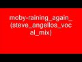 Moby Raining Again Steve Angellos Vocal Mix