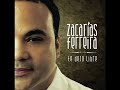 Zacarias Ferreira - Si tu me quieres ver sufrir