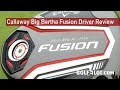Golfalot Callaway Big Bertha Fusion Driver Review