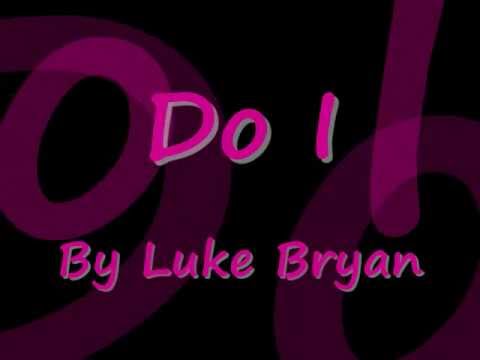 Do I by Luke Bryan Lyrics