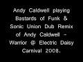 andy caldwell drops bastards of funk & sonic union remix of andy caldwell - warrior at electric daisy carnival 2008.

track will be out on uno recordings soon!