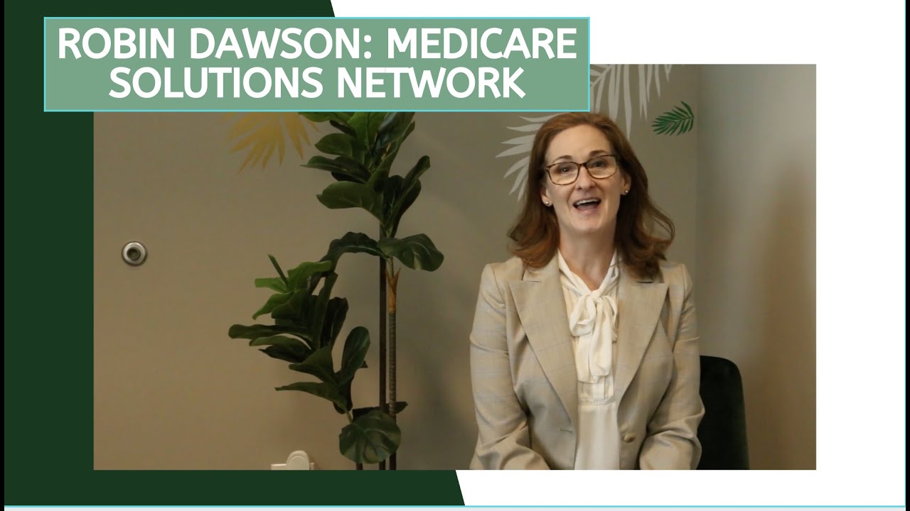 Robin Dawson: Medicare Solutions Network
