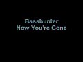 Basshunter - Now You're Gone