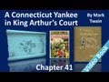 Part 9 - Chapter 41 - A Connecticut Yankee in King Arthur