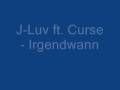 J-Luv ft. Curse - Irgendwann