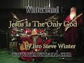 Jesus is the Only God Christian Music Video by Winterband Jesus is the Only God Christian Music Video by Winterband