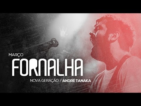 Fornalha - André Tanaka & Nova Geração // Março 2014