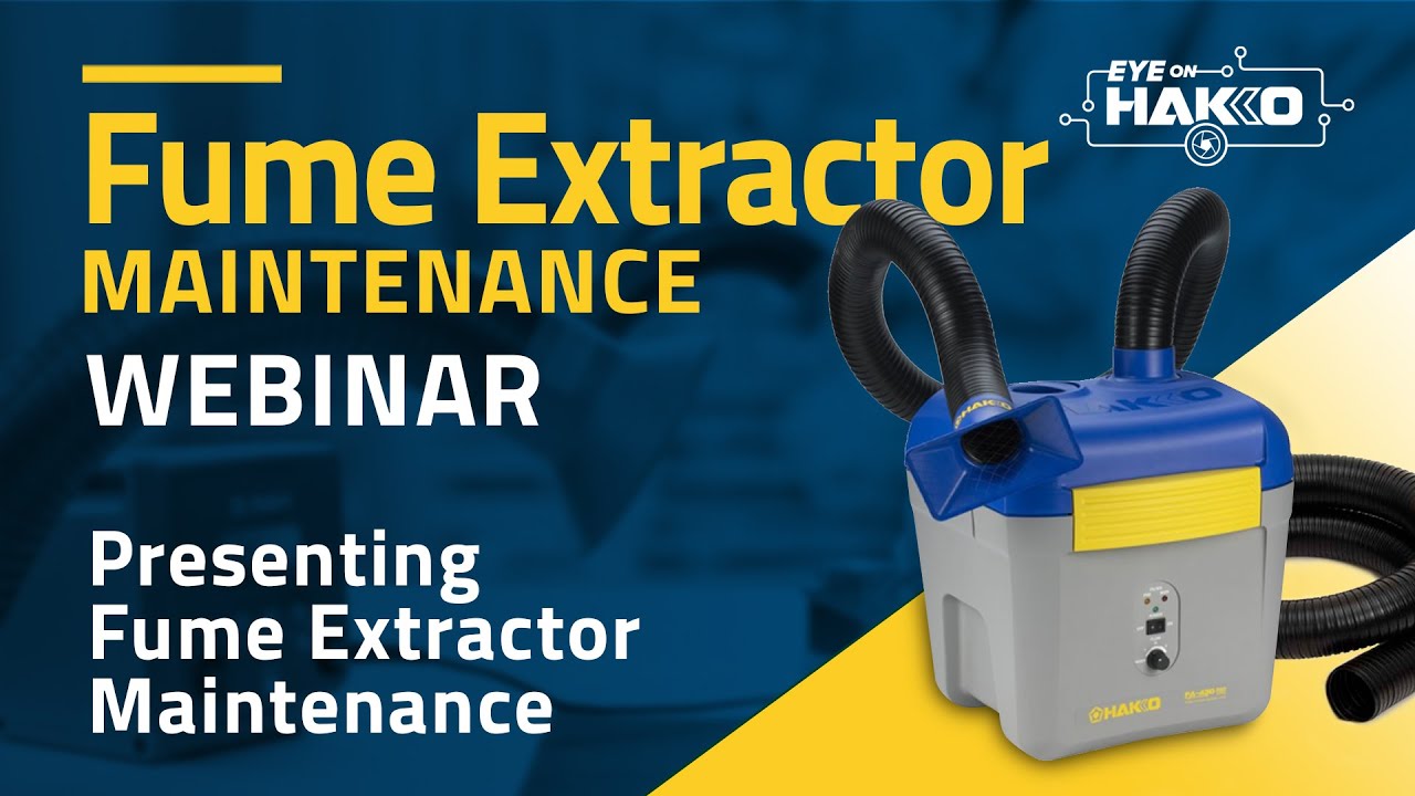 "Eye On Hakko" presents "Fume Extractor Maintenance" 