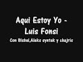 Letra de la cancion Aqui estoy yo con david bisbal y otros - Luis fonsi