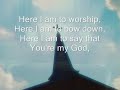 here i am to worship