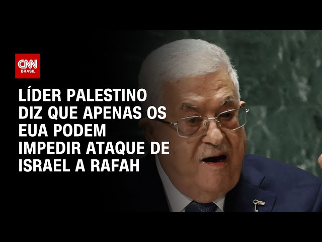 Presidente palestino diz que apenas os EUA podem impedir ataque de Israel a Rafah | AGORA CNN