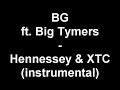 BG ft. Big Tymers - Hennessey & XTC (instrumental)