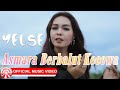 Yelse Asmara Berbalut Kecewa