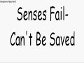 Senses Fail- Can't be Saved (with lyrics)