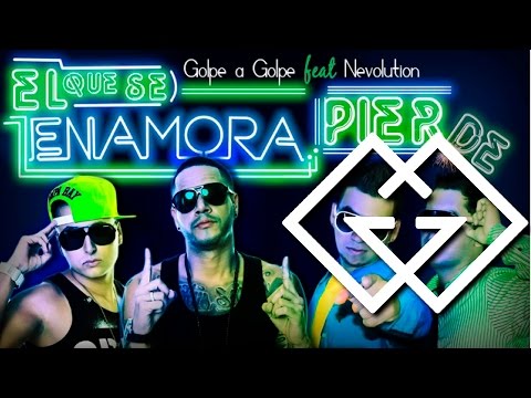 El que se Enamora Pierde – Golpe a Golpe ft Nevolutuion