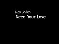 nice reggae song called need your love by ras shiloh. it's from his album coming home(2007).