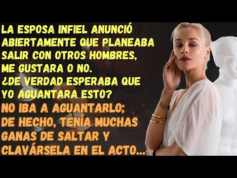 La esposa infiel ha anunciado abiertamente que tiene intención de SALIR CON OTROS HOMBRES…
