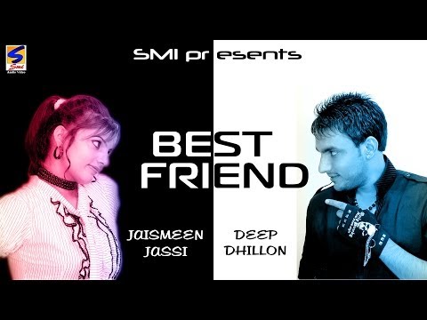 Deep Dhillon & Jaismeen Jassi || Best Friend || Brand New Punjabi Most Hits Songs - 2013