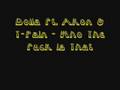 Dolla Ft. Akon & T-Pain - Who The Fuck Is That