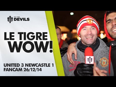 Le Tigre Wow! | Manchester United 3 Newcastle United 1 | FANCAM
