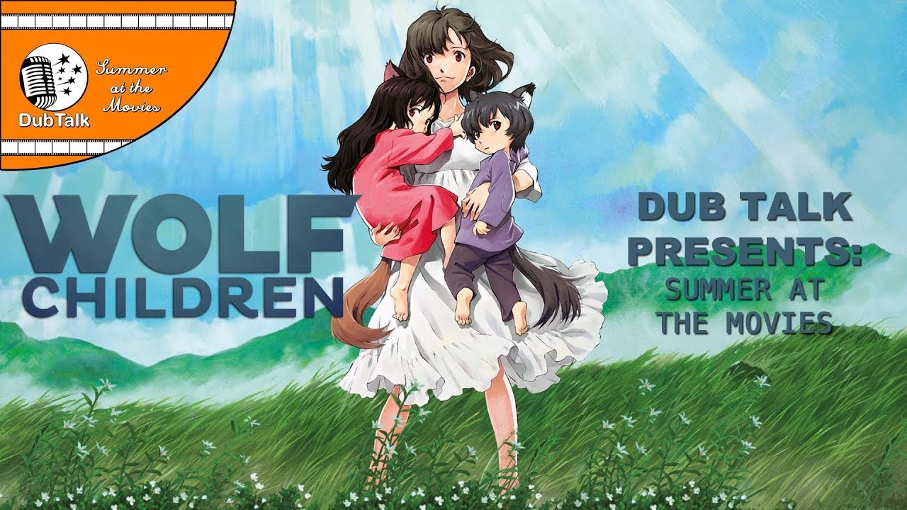 Dub Talk Presents: Summer at the Movies (Season 2) - Wolf Children