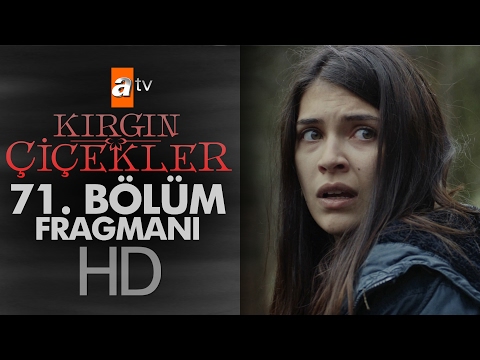 Kırgın Çiçekler 71. Bölüm Fragmanı                                                                                                                                                                                                                        